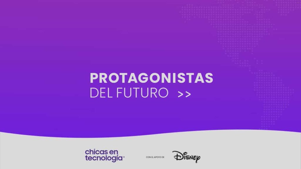 Chicas en tecnología y Disney abren convocatoria de "Protagonistas del Futuro"