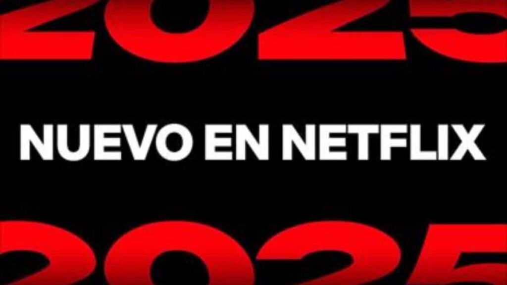 Lo que llega a Netflix este 2025